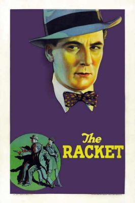 The Racket - 1928 yapımı bir gangster filmi ve sessiz sinema harikası mı?